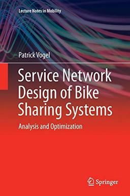 Service Network Design of Bike Sharing Systems: Analysis and Optimization (Lecture Notes in Mobility)