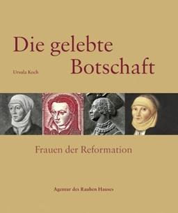 Die gelebte Botschaft: Frauen der Reformation