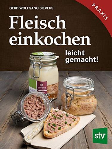 Fleisch einkochen: leicht gemacht!, Praxisbuch