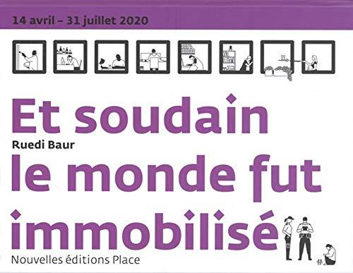 Et soudain le monde fut immobilisé : 14 avril-31 juillet 2020