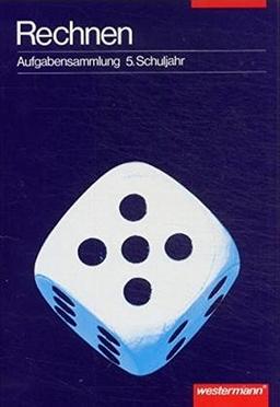 Aufgabensammlung Mathematik / für die Sekundarstufe I: Mathematik. Aufgabensammlungen ab 5. Schuljahr: Aufgabensammlung: Rechnen 5. Schuljahr (Aufgabensammlung Mathematik, Band 1)