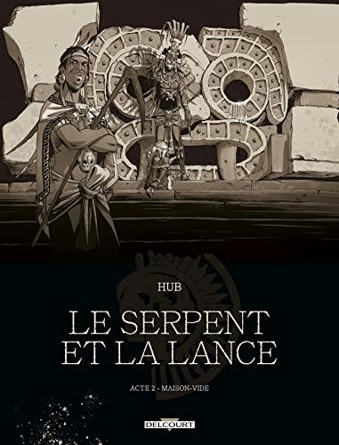 Le serpent et la lance. Vol. 2. Maison-Vide