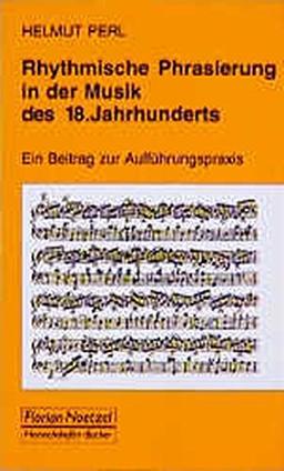 Rhythmische Phrasierung in der Musik des 18. Jahrhunderts: Ein Beitrag zur Aufführungspraxis (Taschenbücher zur Musikwissenschaft)