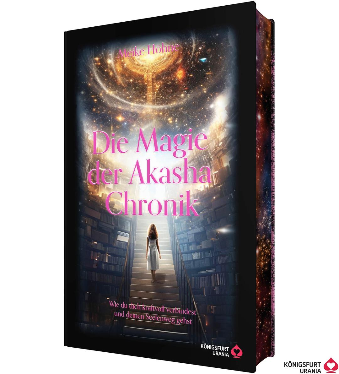 Die Magie der Akasha Chronik - Wie du dich kraftvoll verbindest und deinen Seelenweg gehst: Erwecke deine innere Hexe und begib dich auf eine magische Reise!