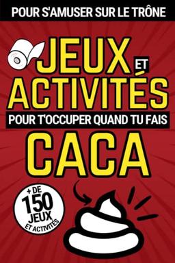 Cahier d’activités pour t’occuper quand tu fais caca: Livre de jeux pour se détendre aux toilettes énigmes blagues devinettes mots-mêlés . Pour tous ... pour se divertir pendant la grosse commission