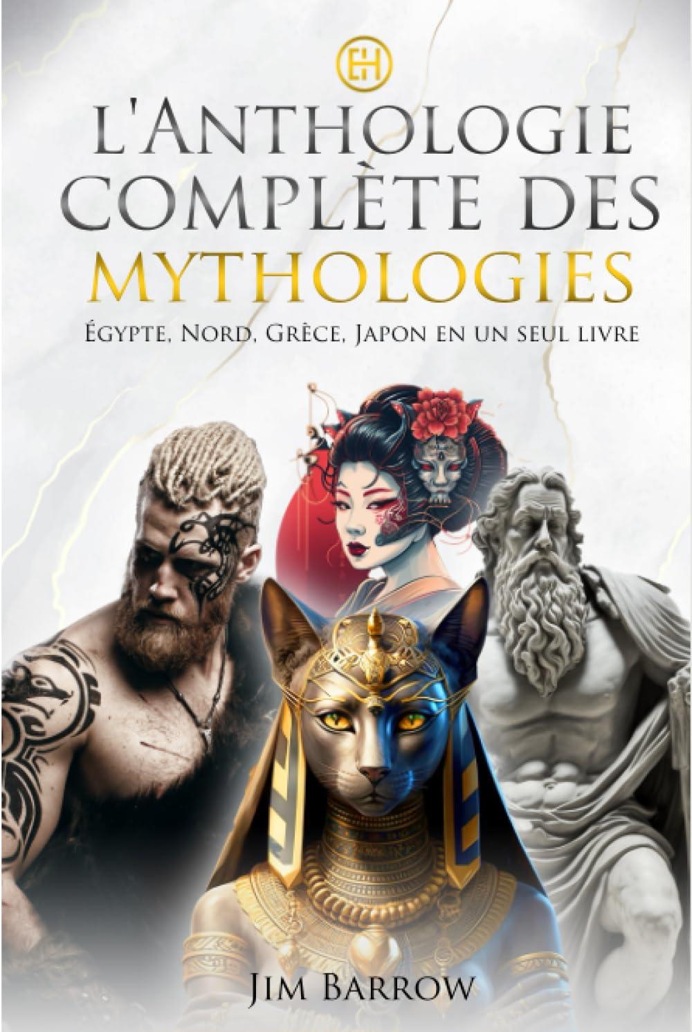 L'anthologie complète des mythologies: Égypte, Nord, Grèce, Japon en un seul livre (Easy History Français)