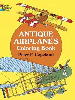 Antique Airplanes Coloring Book (Dover Planes Trains Automobiles Coloring)