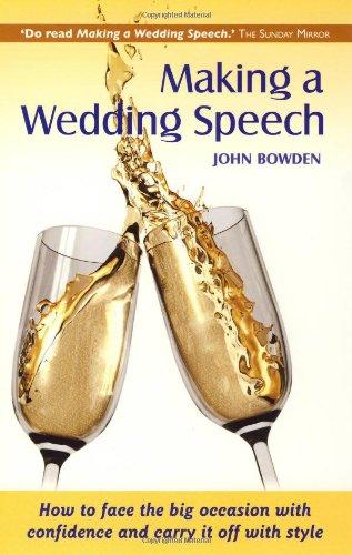 Making A Wedding Speech 6e: How to Face the Big Occasion with Confidence and Carry it Off with Style