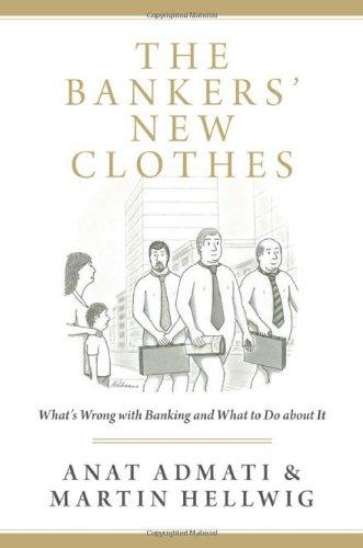 Bankers' New Clothes: What's Wrong with Banking and What to Do About it