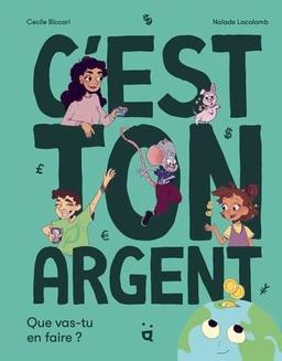 C'est ton argent : que vas-tu en faire ?