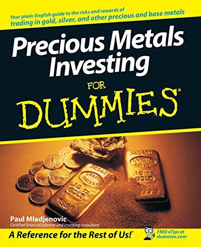 Precious Metals Investing For Dummies (For Dummies Series)