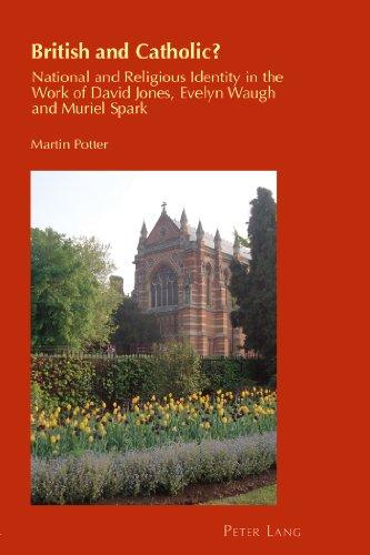 British and Catholic?: National and Religious Identity in the Work of David Jones, Evelyn Waugh and Muriel Spark (Cultural Identity Studies)