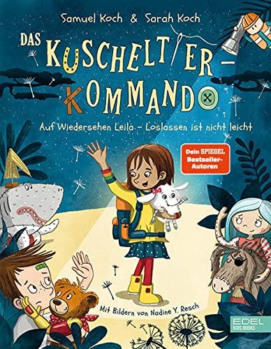 Das Kuscheltier-Kommando: Auf Wiedersehen, Leila - Loslassen ist nicht leicht (Edel Kids Books)