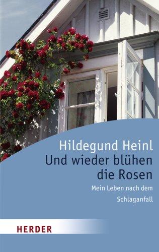 Und wieder blühen die Rosen: Mein Leben nach dem Schlaganfall (HERDER spektrum)