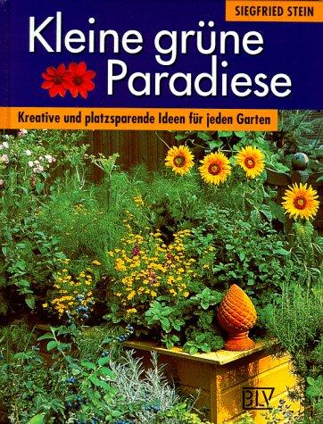 Kleine grüne Paradiese. Kreative und platzsparende Ideen für jeden Garten.