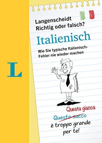 Langenscheidt Richig oder Falsch Italienisch?: Wie Sie typische Italienisch-Fehler nie wieder machen (Langenscheidt Richtig oder Falsch?)