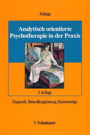 Analytisch orientierte Psychotherapie in der Praxis. Diagnostik, Behandlungsplanung, Kassenanträge