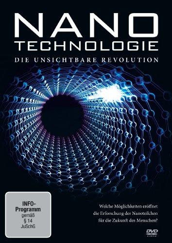 Nanotechnologie - Die unsichtbare Revolution