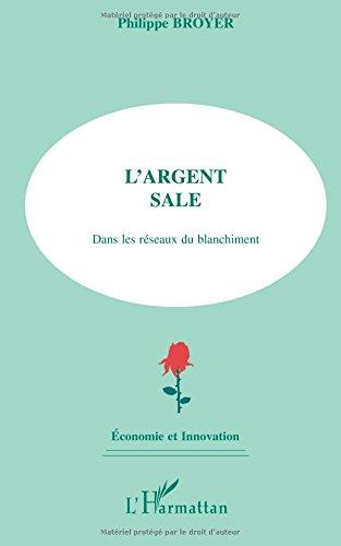 L'argent sale : dans les réseaux du blanchiment