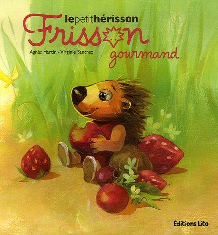 Frisson, le petit hérisson. Frisson gourmand