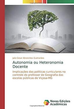 Autonomia ou Heteronomia Docente: Implicações das políticas curriculares no controle do professor de Geografia das escolas públicas de Viçosa-MG