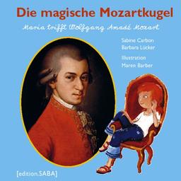 Die magische Mozartkugel: Maria trifft Wolfgang Amadé Mozart