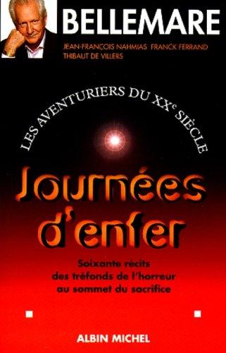 Les aventuriers du XXe siècle. Vol. 3. Journées d'enfer : soixante récits des tréfonds de l'horreur au sommet du sacrifice