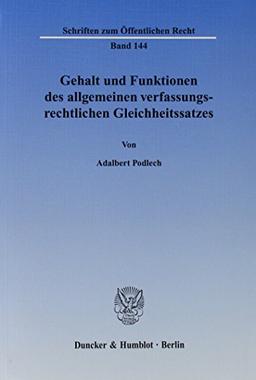 Gehalt und Funktionen des allgemeinen verfassungsrechtlichen Gleichheitssatzes. (Schriften zum Öffentlichen Recht)