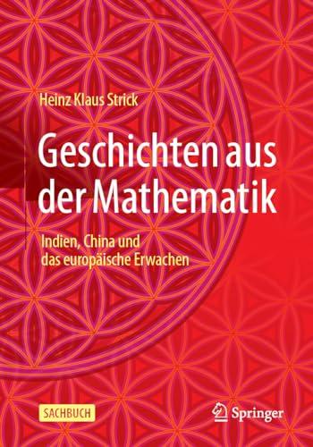 Geschichten aus der Mathematik: Indien, China und das europäische Erwachen