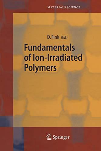 Fundamentals of Ion-Irradiated Polymers (Springer Series in Materials Science, 63, Band 63)