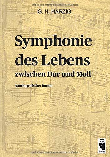 Symphonie des Lebens – Zwischen Dur und Moll: Autobiografischer Roman: Autobiografie