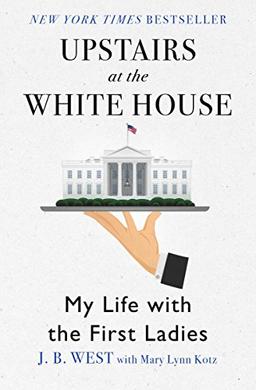 Upstairs at the White House: My Life with the First Ladies