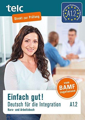 Einfach gut! Deutsch für die Integration A1.2: Kurs- und Arbeitsbuch