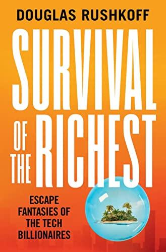 Survival of the Richest: Escape Fantasies of the Tech Billionaires