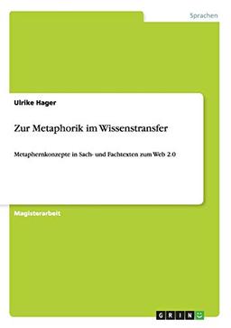 Zur Metaphorik im Wissenstransfer: Metaphernkonzepte in Sach- und Fachtexten zum Web 2.0