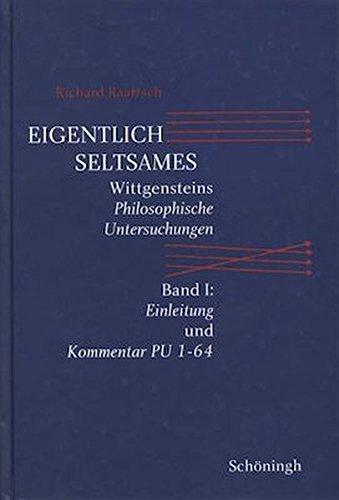 Raatzsch, Richard, Bd.1 : 'Eigentlich Seltsames' (Wittgensteins Philosophische Untersuchungen)