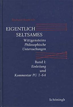 Raatzsch, Richard, Bd.1 : 'Eigentlich Seltsames' (Wittgensteins Philosophische Untersuchungen)