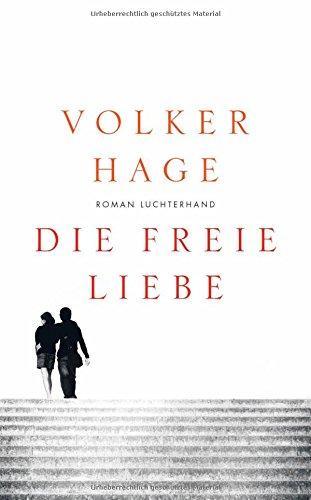 Die freie Liebe: Roman