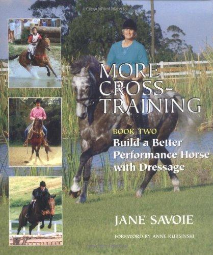 More Cross-Training: Book Two: Build a Better Athlete with Dressage