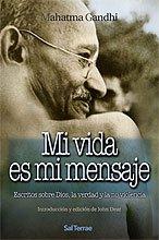 Mi vida es mi mensaje : escritos sobre Dios, la verdad y la no violencia (Pozo de Siquem, Band 156)