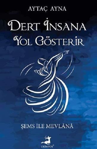 Dert Insana Yol Gösterir: Sems Ile Mevlana