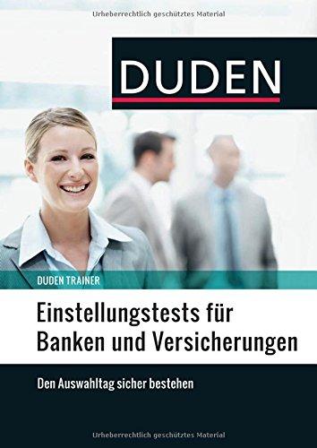 Duden Trainer - Einstellungstests für Banken und Versicherungen: Die optimale Vorbereitung auf das Assessment Center