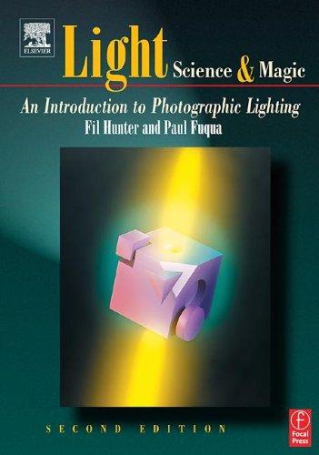 Light - Science and Magic: An Introduction to Photographic Lighting