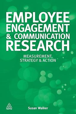 Employee Engagement and Communication Research: Measurement, Strategy & Action