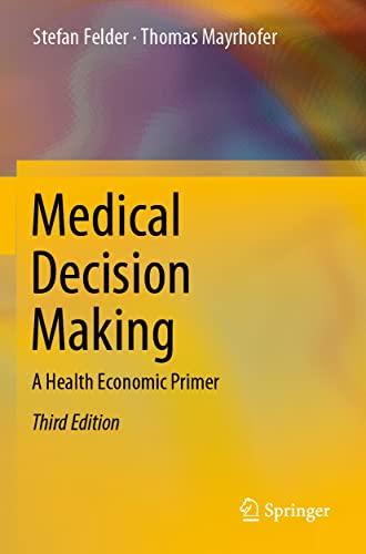 Medical Decision Making: A Health Economic Primer