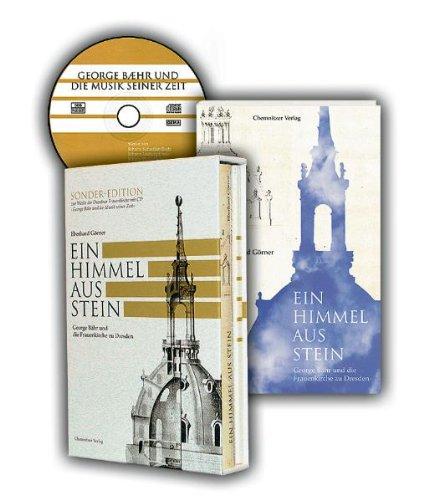 Ein Himmel aus Stein: George Bähr und die Frauenkirche zu Dresden