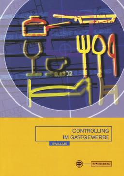 Controlling im Gastgewerbe: Brennpunkte - Praxisbeispiele