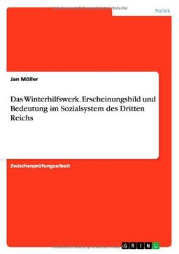 Das Winterhilfswerk. Erscheinungsbild und Bedeutung im Sozialsystem des Dritten Reichs