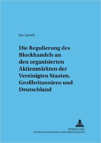 Regulierung des Blockhandels an den organisierten Aktienmärkten der Vereinigten Staaten, Großbritanniens und Deutschlands (Frankfurter wirtschaftsrechtliche Studien)