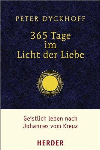 365 Tage im Licht der Liebe: Geistlich leben nach Johannes vom Kreuz